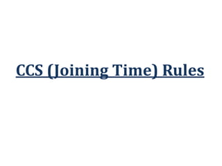 CCS (Joining Time) Rules
 