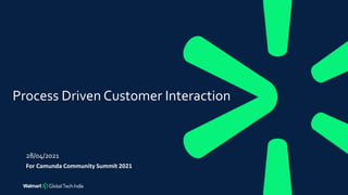 28/04/2021
Process Driven Customer Interaction
For Camunda Community Summit 2021
 