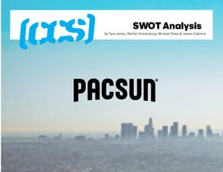 SWOT Analysis
by Tara Jaicks, Rachel Stolzenburg, Michael Foley & James Cabrera
 