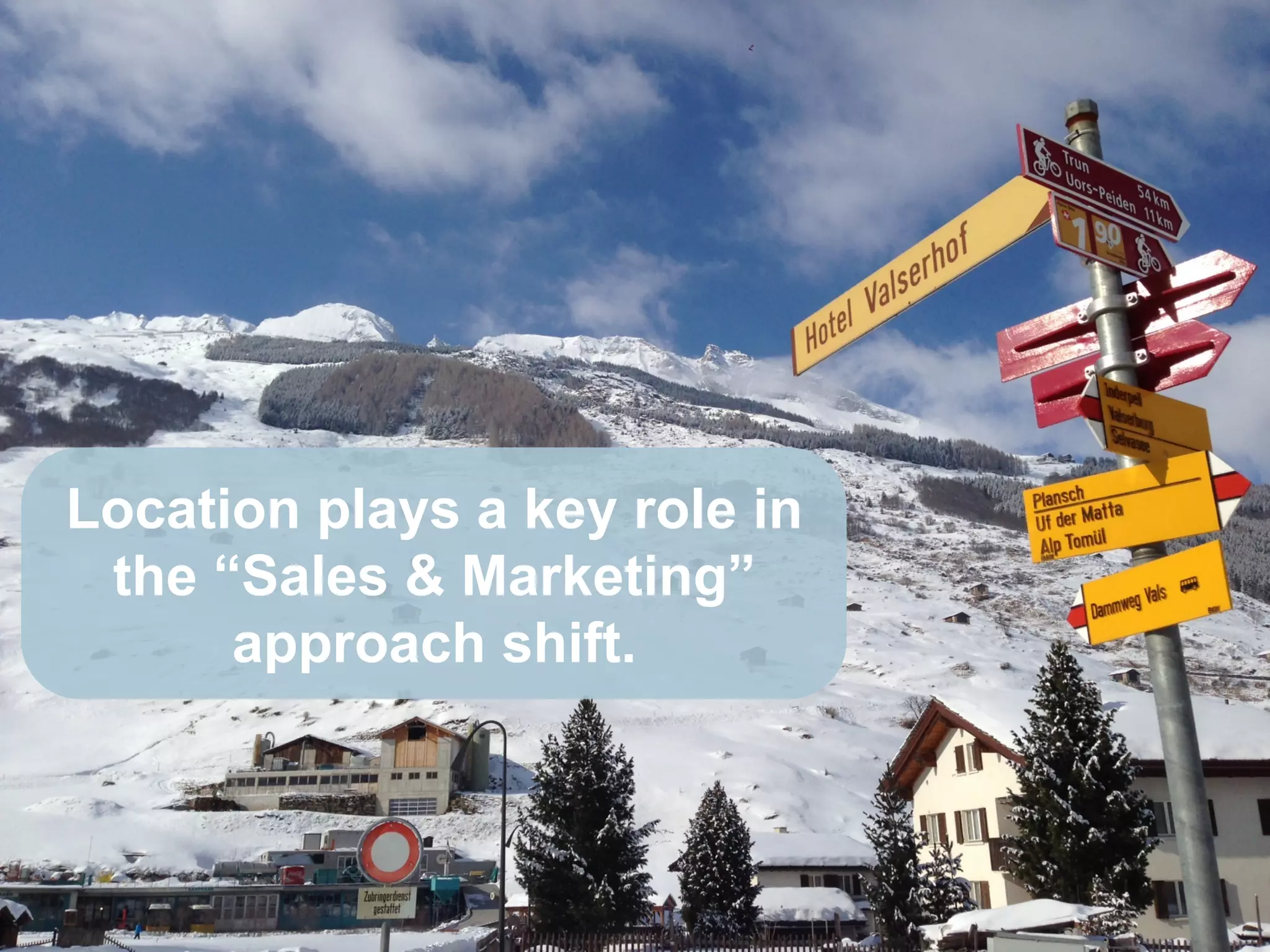Location plays a key role in
the “Sales & Marketing”
approach shift.
 