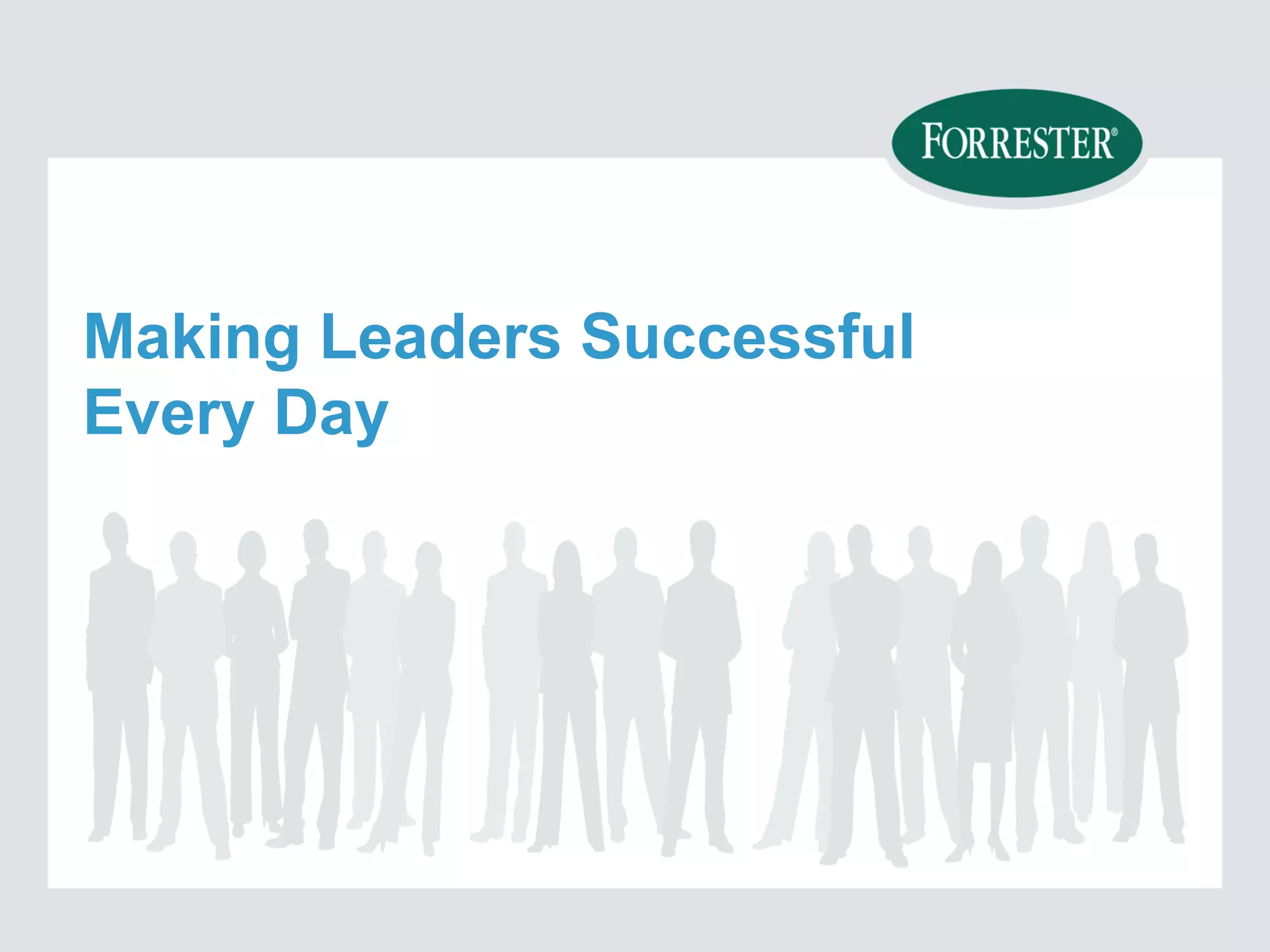 Making Leaders Successful
Every Day
 
