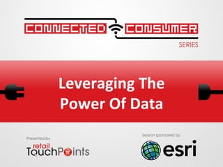 Leveraging	
  The	
  	
  
Power	
  Of	
  Data	
  
Presented by
Session sponsored by
 