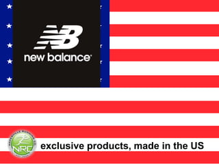 exclusive products, made in the US
 