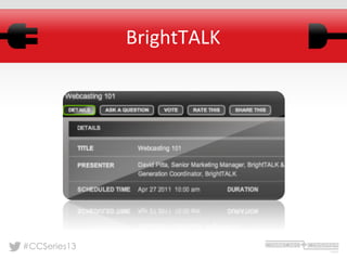 #CCSeries13
BrightTALK	
  
 