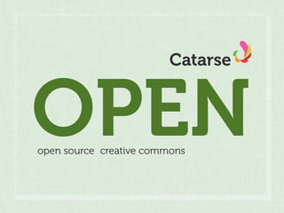Catarse



OPEN
open source creative commons
 