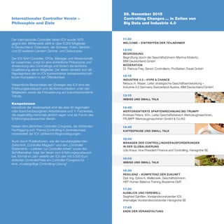 11:30
WELCOME – EINTREFFEN DER TEILNEHMER		
12:00
BEGRÜSSUNG
Begrüßung durch die Geschäftsführerin Martina Köderitz,
IBM Deutschland GmbH
MODERATION
Dr. Patricia Frey, Senior Controllerin, ProSieben Travel GmbH
12:15
INDUSTRIE 4.0 – HYPE & CHANCE
Niklaus H. Waser, Leiter strategische Geschäftsentwicklung –
Industrie 4.0 Germany-Switzerland-Austria, IBM Deutschland GmbH
13:15
IMBISS UND SMALL TALK
13:45
WERTORIENTIERTE SPARTENRECHNUNG BEI TRUMPF
Andreas Peters, Kfm. Leiter Geschäftsbereich Werkzeugmaschinen,
TRUMPF Werkzeugmaschinen GmbH & Co.KG
14:45
KAFFEEPAUSE UND SMALL TALK	
15:00
MANAGEN DER CONTROLLINGHERAUSFORDERUNGEN
IN DER GLOBALISIERUNG
Udo Kraus, Vice President Finance and Controlling, Hansgrohe SE
16:00
IMBISS UND SMALL TALK
16:30
RESILIENZ – KOMPETENZ DER ZUKUNFT
Dipl.-Ing. Sylvia K. Wellensiek, Geschäftsführerin,
HBT Human Balance Training Akademie GbR
17:30	
AUSBLICK UND FAREWELL
Siegfried Gänßlen, Vorstandsvorsitzender ICV,
ehemaliger Vorstandsvorsitzender Hansgrohe SE
17:45	
ENDE DER VERANSTALTUNG
Der Internationale Controller Verein ICV wurde 1975
gegründet. Mittlerweile zählt er über 6.000 Mitglieder
in Deutschland, Österreich, der Schweiz, Polen, Serbien
und 20 weiteren Ländern Zentral- und Osteuropas.
Der ICV führt Controller, CFOs, Manager und Wissenschaft-
ler zusammen, sorgt für eine einheitliche Philosophie und
Anwendung des Controllings und fördert die fachliche
Qualifizierung seiner Mitglieder. Der Verein versteht sich als
Repräsentanz der im ICV konzentrierten betriebswirtschaft-
lichen Kompetenz in der Öffentlichkeit.
Wesentliche Bestandteile der Strategie des ICV sind der
Erfahrungsaustausch und die Kommunikation unter den
Mitgliedern sowie die Fokussierung auf zukunftsorientierte
Trends.
Kompetenzen
Herzstück der Vereinsarbeit sind die über 60 regionalen
oder branchenbezogenen Arbeitskreise und 11 Fachkreise,
die regelmäßig mehrmals jährlich tagen und als Forum des
Erfahrungsaustausches dienen.
Neben dem jährlichen Controller Congress, der führenden
Fachtagung zum Thema Controlling in Zentraleuropa,
veranstaltet der ICV zahlreiche Regionaltagungen.
Auch durch Publikationen, wie der berufsbegleitenden
Zeitschrift „Controller Magazin“ und den „Controller
Statements – Leitlinien zur Controller-Arbeit“ sowie den
Schriftenreihen trägt der Verein zum Erfahrungsaustausch
bei. Einmal im Jahr verleiht der ICV den mit 5.000 Euro
dotierten ControllerPreis am Controller Congress für
eine „mustergültige Controlling-Lösung“.
Internationaler Controller Verein –
Philosophie und Ziele
26. November 2015
Controlling Changes … in Zeiten von
Big Data und Industrie 4.0
 
