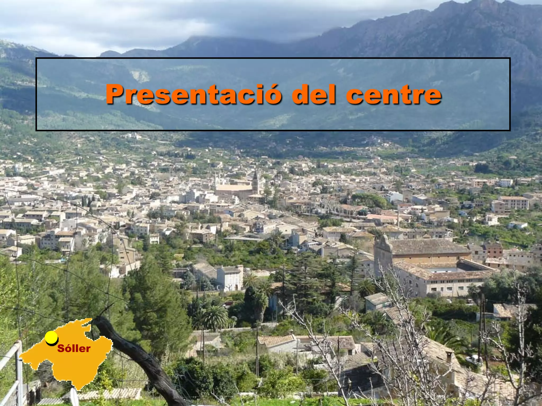 Presentació del centre




Sóller
 