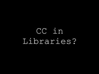 CC in Libraries? 
