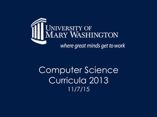 Computer Science
Curricula 2013
11/7/15
 