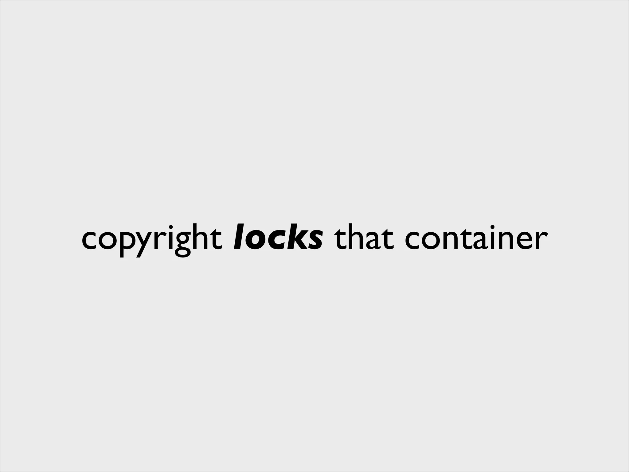 copyright locks that container
 