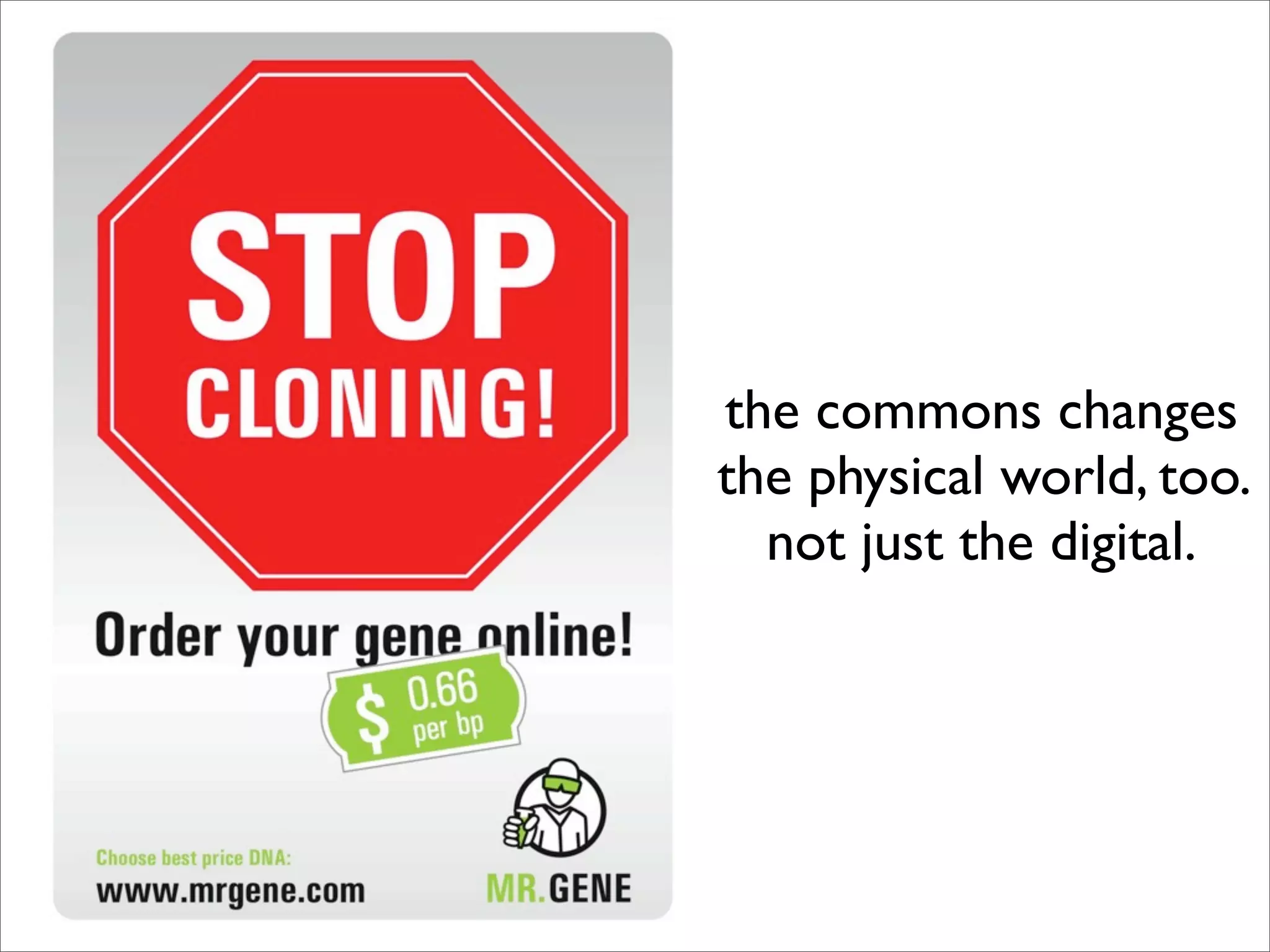 the commons changes
the physical world, too.
  not just the digital.
 