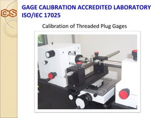 Calibration of Threaded Plug Gages GAGE CALIBRATION ACCREDITED LABORATORY ISO/IEC 17025  