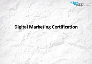 Digital Marketing Certification
1
 