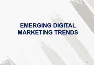 EMERGING DIGITAL
MARKETING TRENDS
197
 