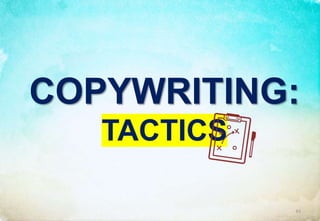 COPYWRITING:
TACTICS
61
 