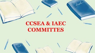 CCSEA & IAEC
COMMITTES
 