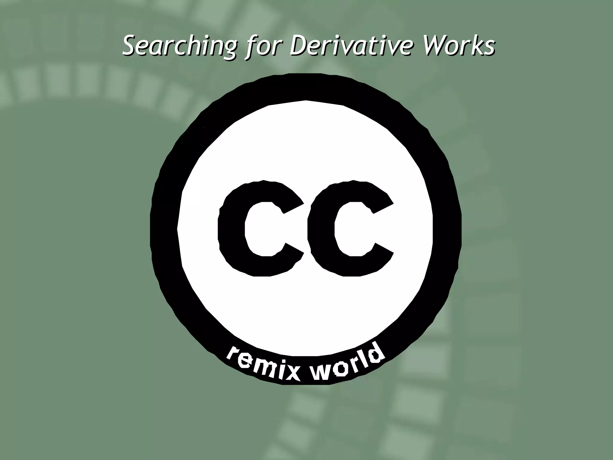 Searching for Derivative Works 