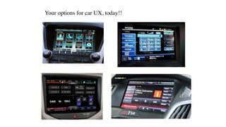 Your options for car UX, today!!
 
