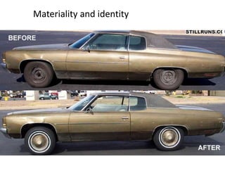 Materiality and identity
 