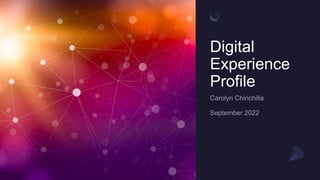 Digital
Experience
Profile
 