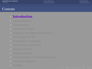 .
.
.
.
.
.
.
.
.
.
.
.
.
.
.
.
.
.
.
.
.
.
.
.
.
.
.
.
.
.
.
.
.
.
.
.
.
.
.
.
Algorithms & Complexity Turing Machines Undecidability
Contents
Introduction
Turing Machines
Undecidability
Complexity Classes
Oracles & The Polynomial Hierarchy
The Structure of NP
Randomized Computation
Non-Uniform Complexity
Interactive Proofs
Inapproximability
Derandomization of Complexity Classes
Counting Complexity
Epilogue
 
