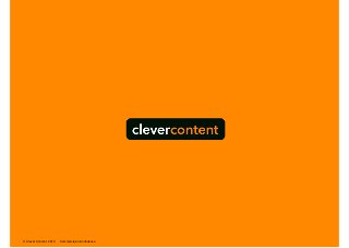 © Clever Content 2012   Commercial-in-Conﬁdence
 