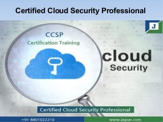Certified Cloud Security Professional
 
