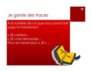 29
Je garde des traces
 