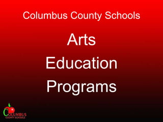 Columbus County Schools Arts  Education  Programs 