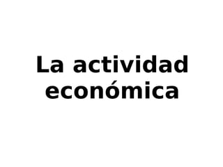 La actividad económica 