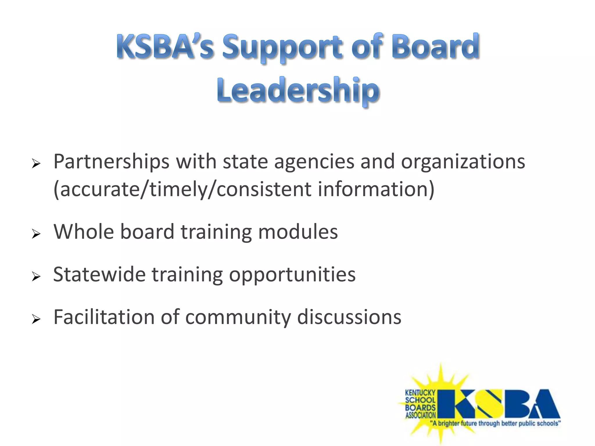    Partnerships with state agencies and organizations
    (accurate/timely/consistent information)
   Whole board training modules
   Statewide training opportunities
   Facilitation of community discussions
 