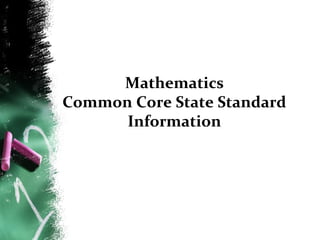 Mathematics
Common Core State Standard
Information

 