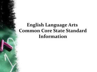 English Language Arts
Common Core State Standard
Information

 