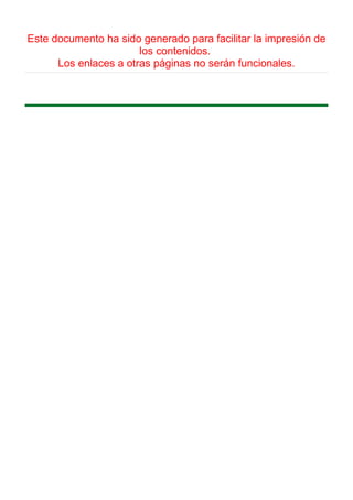 Este documento ha sido generado para facilitar la impresión de
                       los contenidos.
      Los enlaces a otras páginas no serán funcionales.
 