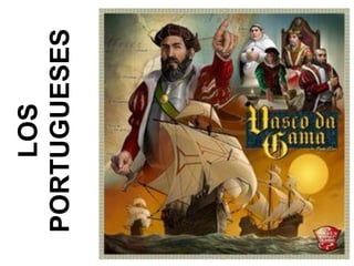 LOS
PORTUGUESES
 