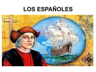 LOS ESPAÑOLES
 