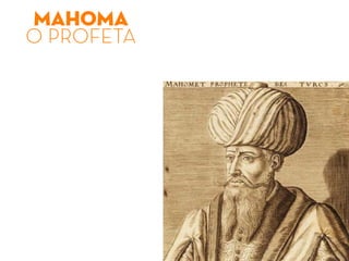 MAHOMA
O PROFETA
 