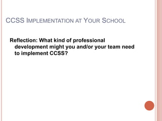 CCSS Implementation at Your SchoolReflection: What kind of professional development might you and/or your team need to implement CCSS?