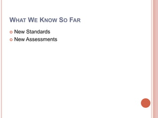 What We Know So FarNew StandardsNew Assessments