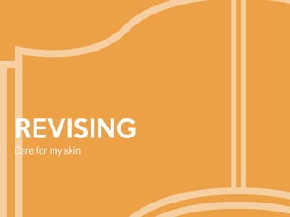 REVISING
Care for my skin
 