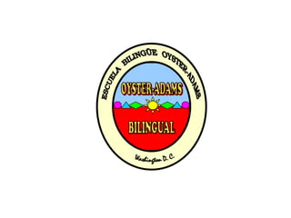 ESCUELA  BILINGÜE  OYSTER-ADAMSOYSTER-ADAMSBILINGUALWashington D. C.