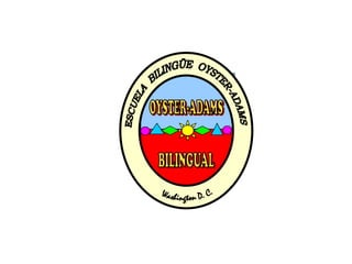 ESCUELA BILINGÜE OYSTER-ADAMSOYSTER-ADAMSBILINGUALWashington D. C.