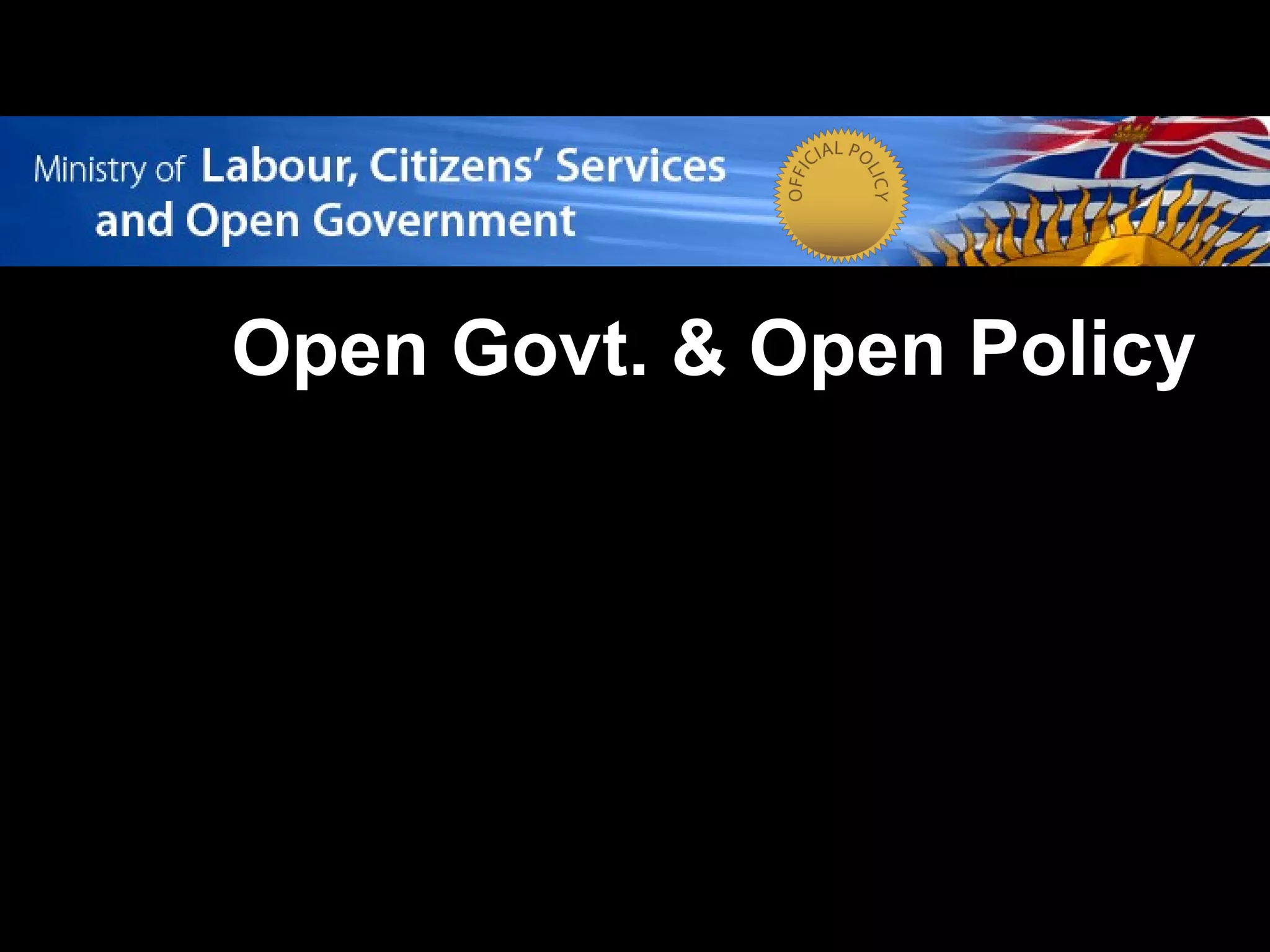 Open Govt. & Open Policy
 
