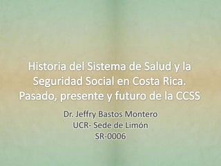 Dr. Jeffry Bastos Montero
   UCR- Sede de Limón
          SR-0006
 