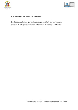 3. CRITERIS D’ AVALUACIÓ:3. CRITERIS D’ AVALUACIÓ:
90%
5% 5%
Proves objectives
Treballrealitzats
Treballdiari
 