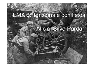 TEMA 6: Tensións e conflictos

          Alicia Silva Pardal
 