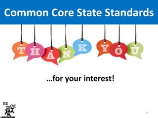 Common Core State Standards

…for your interest!

23

 