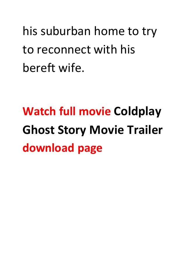 Coldplay ghost stories movie coldplay ghost story movie trailer 