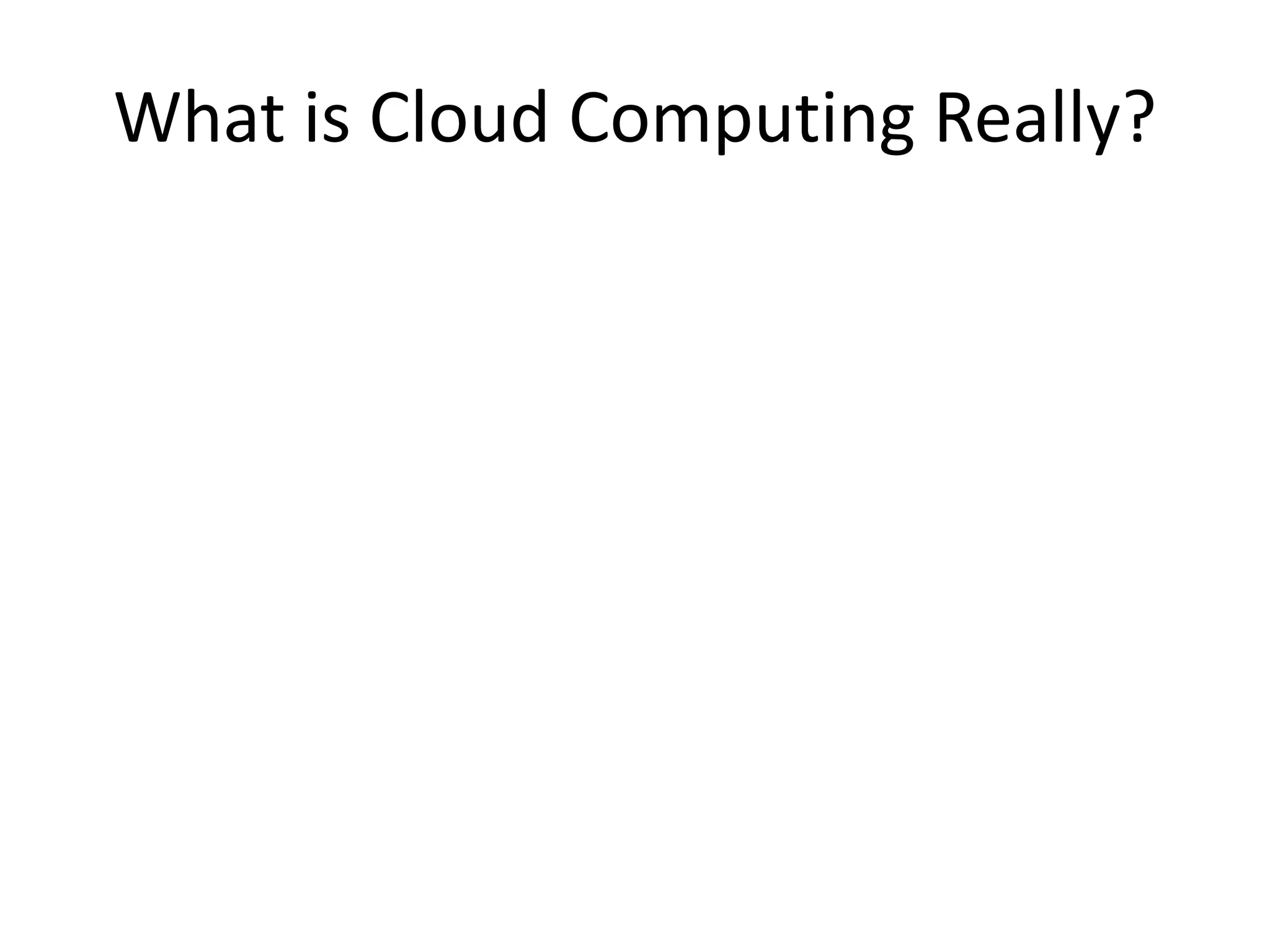 What is Cloud Computing Really?
