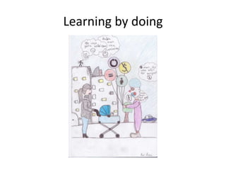 Learning by doing<br />